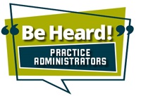 BE HEARD! PRACTICE ADMINISTRATORS